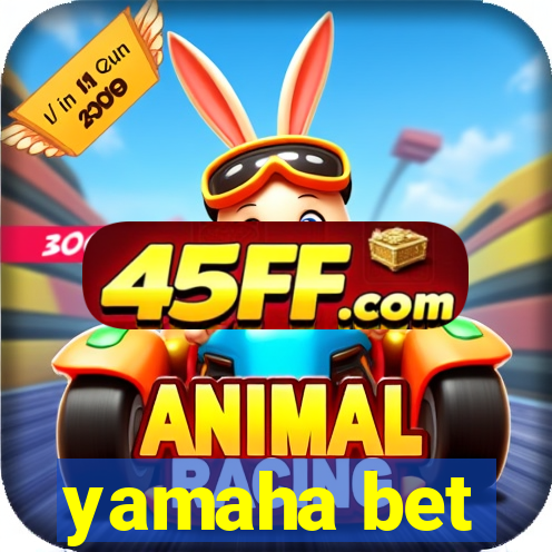 yamaha bet